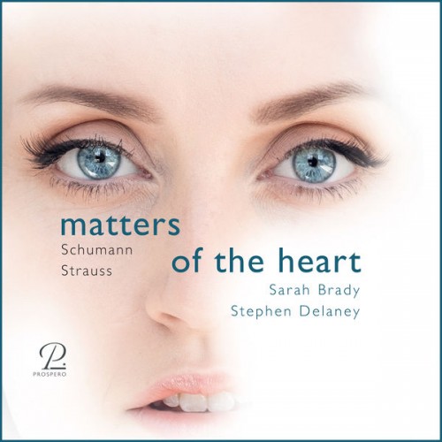 Sarah Brady, Stephen Delaney – Matters of the Heart: Robert Schumann, Richard Strauss (2021) [FLAC 24bit, 96 kHz]