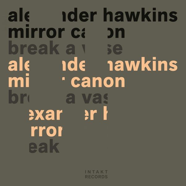 Alexander Hawkins & Mirror Canon - Break A Vase (2022) [FLAC 24bit/48kHz]