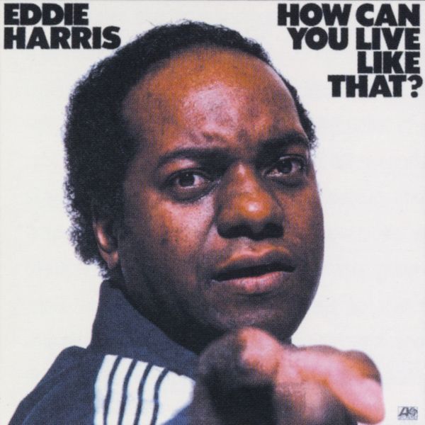Eddie Harris – How Can You Live Like That? (1976/2005/2011) [Official Digital Download 24bit/192kHz]