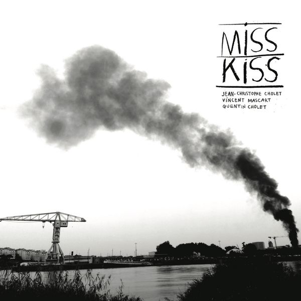 Jean-Christophe Cholet, Vincent Mascart, Quentin Cholet – Miss Kiss (2022) [Official Digital Download 24bit/44,1kHz]