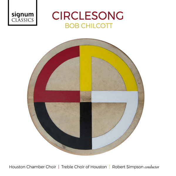 Houston Chamber Choir, Treble Choir of Houston & Robert Simpson - Bob Chilcott: Circlesong (2022) [Official Digital Download 24bit/96kHz]