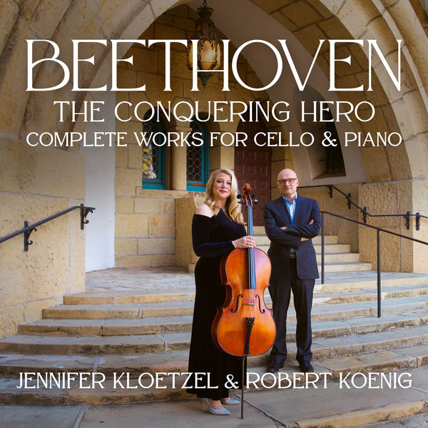 Jennifer Kloetzel, Robert Koenig – Beethoven: The Conquering Hero – Complete Works for Cello and Piano (2022) [Official Digital Download 24bit/192kHz]