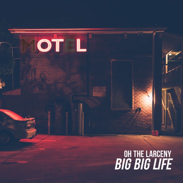 Oh The Larceny - Big Big Life (2022) 24bit FLAC Download