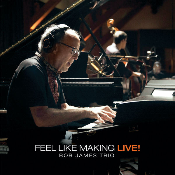 Bob James Trio – Feel Like Making LIVE! (2022) [Official Digital Download 24bit/96kHz]