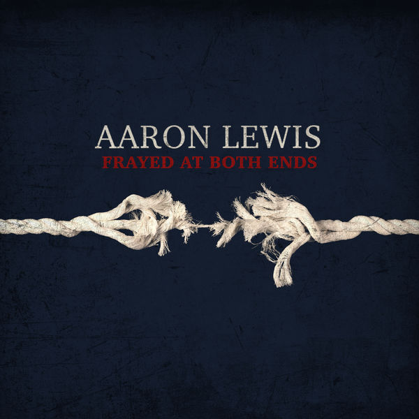 Aaron Lewis - Frayed At Both Ends (Deluxe) (2022) [FLAC 24bit/96kHz]