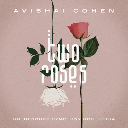 Avishai Cohen, Gothenburg Symphony Orchestra – Two Roses (2022) [FLAC 24bit, 96 kHz]