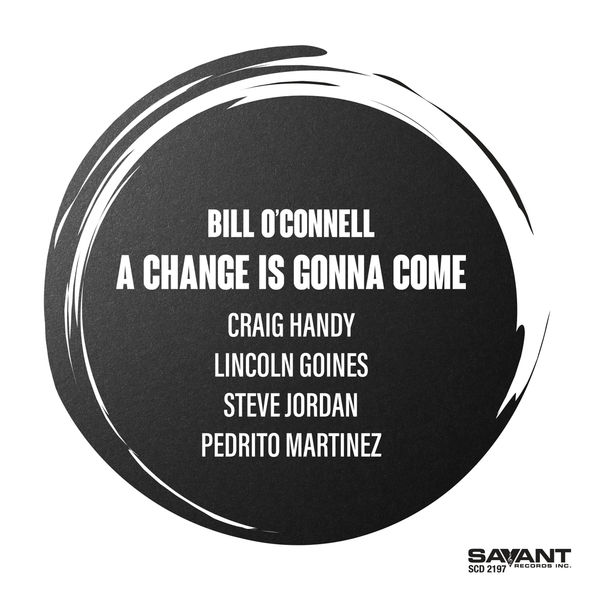 Bill O’Connell - A Change Is Gonna Come (2022) [FLAC 24bit/88,2kHz]