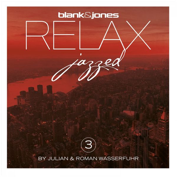 Blank & Jones, Julian & Roman Wasserfuhr - Relax - Jazzed 3 (2022) [FLAC 24bit/44,1kHz]