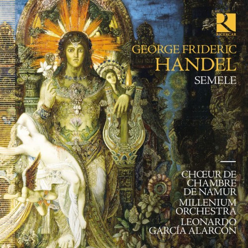 Chœur de Chambre de Namur, Millenium Orchestra, Leonardo García Alarcón – Handel: Semele (2022) [FLAC 24bit, 88,2 kHz]