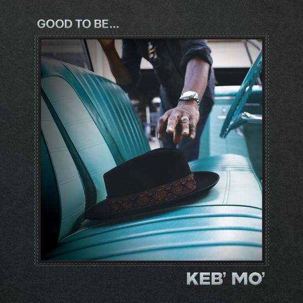 Keb’ Mo’ – Good To Be… (2022) [Official Digital Download 24bit/88,2kHz]