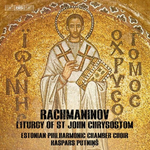 Estonian Philharmonic Chamber Choir, Kaspars Putniņš – Rachmaninoff: Liturgy of St. John Chrysostom, Op. 31 (Excerpts) (2022) [FLAC 24bit, 96 kHz]
