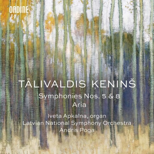Iveta Apkalna, Latvian National Symphony Orchestra, Andris Poga – Ķeniņš: Symphonies Nos. 5 & 8 and Aria per corde (2022) [FLAC 24bit, 96 kHz]