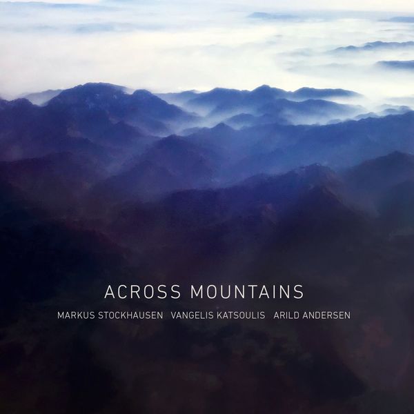 Markus Stockhausen, Arild Andersen, Vangelis Katsoulis – Across Mountains (2022) [Official Digital Download 24bit/48kHz]