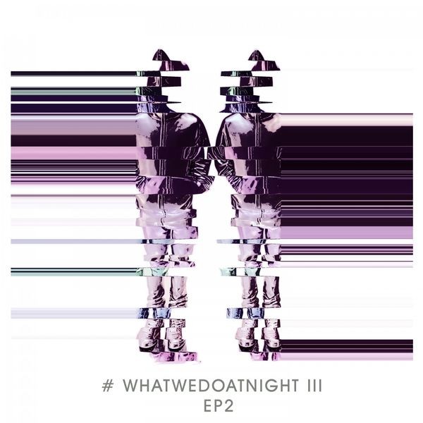 Blank & Jones - #WhatWeDoAtNight 3 EP 2 (2022) 24bit FLAC Download