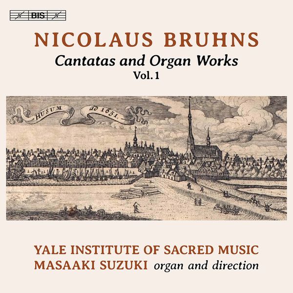 Yale Institute of Sacred Music, Masaaki Suzuki - Bruhns: Cantatas & Organ Works, Vol. 1 (2022) [FLAC 24bit/96kHz]