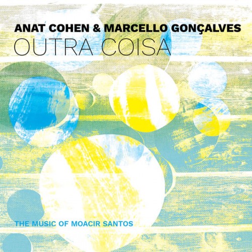 Marcello Gonçalves, Anat Cohen – Outra Coisa: The Music of Moacir Santos (2019) [FLAC, 24bit, 96 kHz]