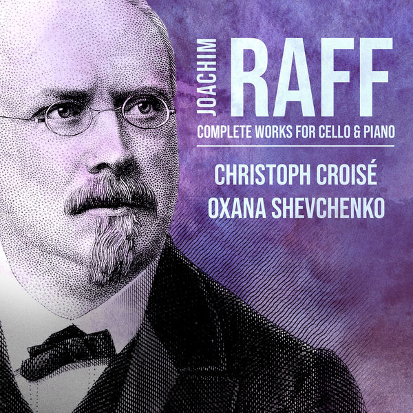 Christoph Croisé - Joachim Raff - Complete Works for Cello & Piano (2022) [FLAC 24bit/96kHz]