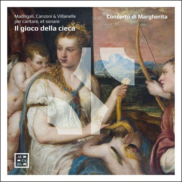 Concerto di Margherita – Il gioco della cieca. Madrigali, Canzoni & Villanelle per cantare, et sonare (2022) [FLAC 24bit/44,1kHz]