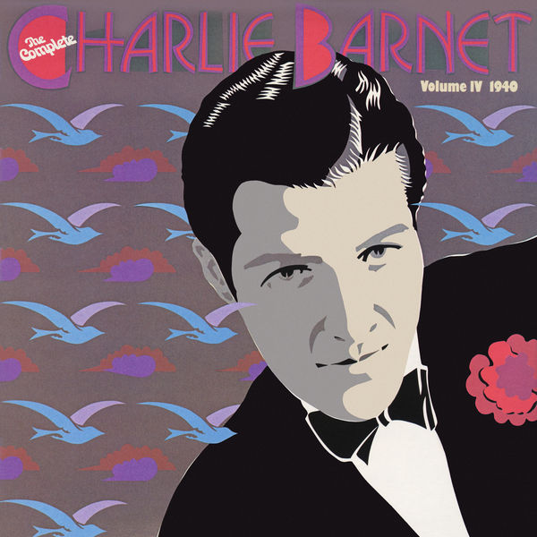 Charlie Barnet – The Complete Charlie Barnet, Vol. IV (2022) [Official Digital Download 24bit/192kHz]