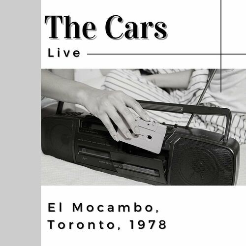 The Cars - The Cars Live: El Mocambo, Toronto, 1978 (2022) FLAC Download