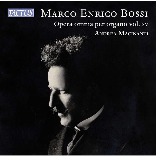 Andrea Macinanti – Bossi: Complete Organ Works Vol. 15 (2022) [FLAC 24bit/44,1kHz]