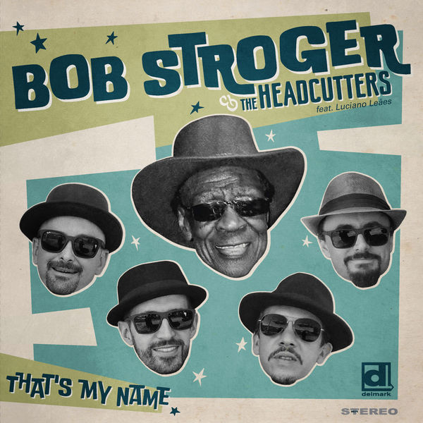 Bob Stroger & The Headcutters – That’s My Name (2022) [FLAC 24bit/44,1kHz]