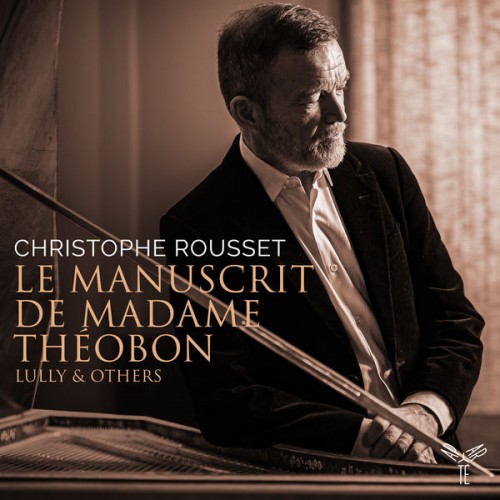 Christophe Rousset – Le Manuscrit de Madame Théobon (2021) [FLAC 24bit, 96 kHz]