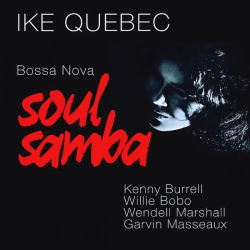 Ike Quebec – Bossa Nova Soul Samba (1962) [FLAC 24bit, 44,1 kHz]