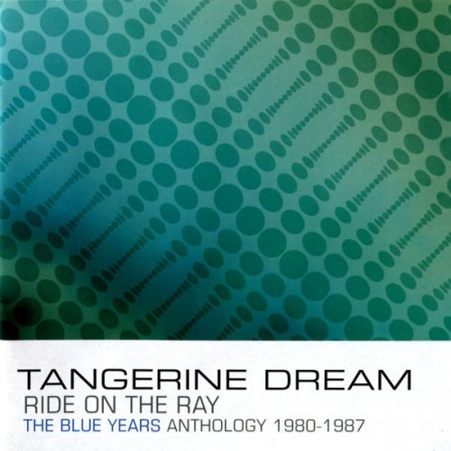 Tangerine Dream – Ride on the Ray: The Blue Years Anthology 1980-1987 (2022) [FLAC]