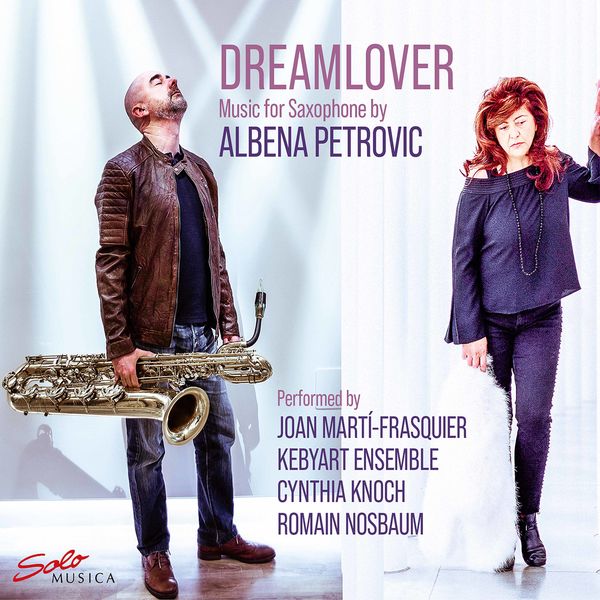 Kebyart Ensemble, Joan Martí-Frasquier – Dreamlover – Music for Saxophone by Albena Petrovic (2022) [Official Digital Download 24bit/96kHz]