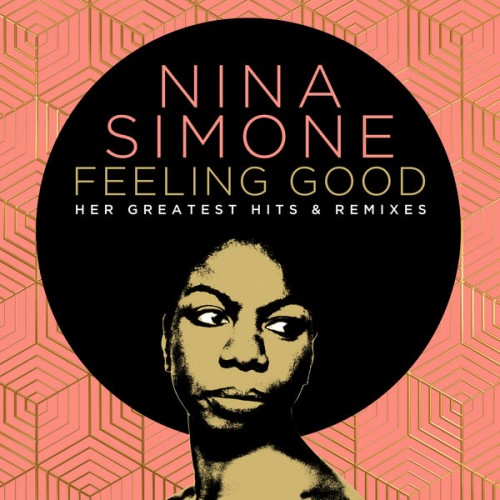 Nina Simone – Feeling Good: Her Greatest Hits And Remixes (2022) [FLAC 24bit, 44,1 kHz]
