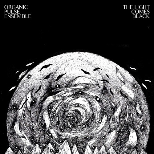 Organic Pulse Ensemble – The Light Comes Black (2020) [FLAC, 24bit, 44,1 kHz]
