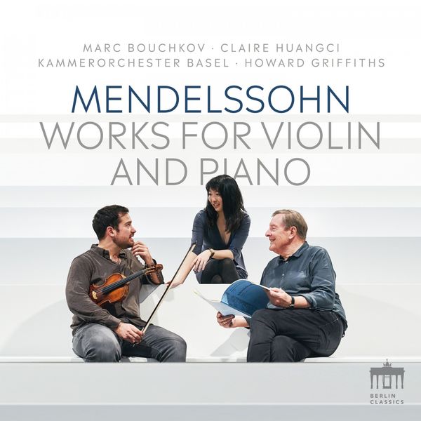 Marc Bouchkov, Claire Huangci, Kammerorchstra Basel & Howard Griffiths – Mendelssohn: Works for Violin and Piano (2022) [Official Digital Download 24bit/96kHz]
