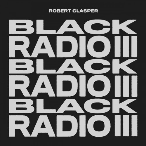 Robert Glasper – Black Radio III (2022) [FLAC 24bit, 96 kHz]
