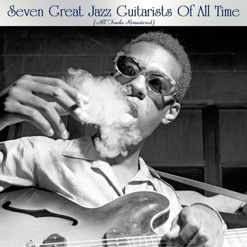 Various-Artists---Seven-Great-Jazz-Guitarists-Of-All-Time-All-Tracks-Remastered.jpg