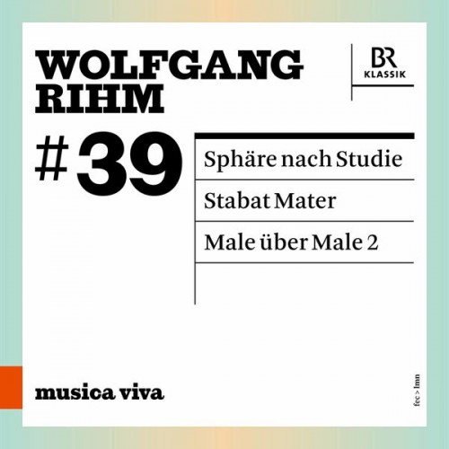 Tamara Stefanovich, Christian Gerhaher, Jörg Widmann – Wolfgang Rihm, Vol. 39 (Live) (2022) [FLAC 24bit, 48 kHz]