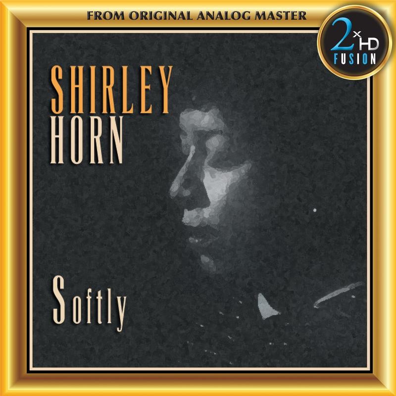 Shirley Horn - Softly (1988/2019) [DSD256/11,28MHz + FLAC 24bit/88,2kHz]