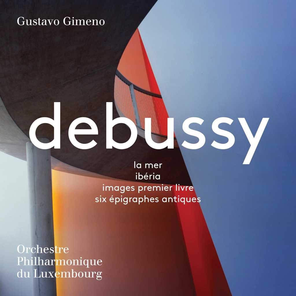 Orchestre Philharmonique du Luxembourg, Gustavo Gimeno – Debussy: La mer, Ibéria, Images & 6 Épigraphes antiques (2018) [Official Digital Download DSF DSD64/2.82MHz + FLAC 24bit/192kHz]