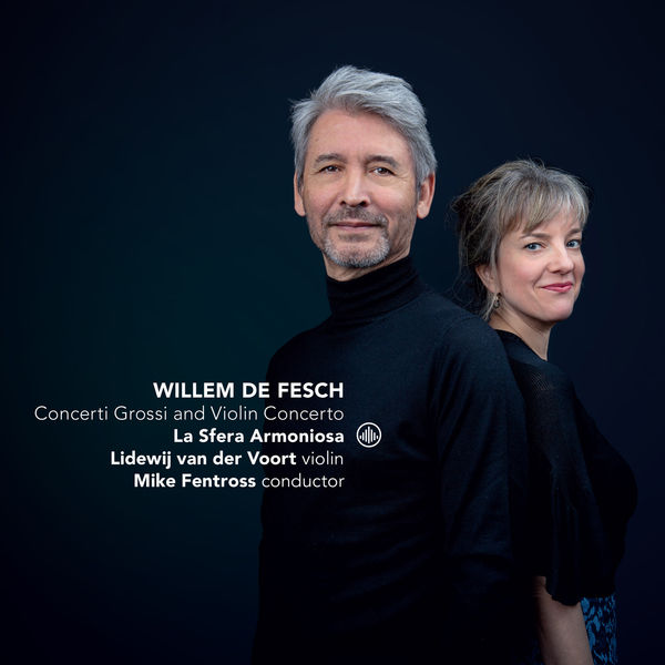 La Sfera Armoniosa, Mike Fentross & Lidewij van der Voort - Willem de Fesch: Concerti Grossi & Violin Concertos (2021) [DSF DSD128/5.64MHz + FLAC 24bit/96kHz]