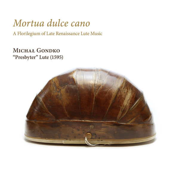 Michał Gondko – Mortua dulce cano. A Florilegium of Late Renaissance Lute Music (2022) [Official Digital Download 24bit/192kHz]