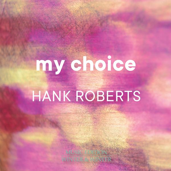 Hank Roberts – My Choice (2022) [Official Digital Download 24bit/44,1kHz]