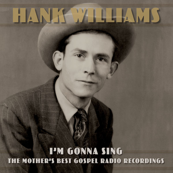 Hank Williams – I’m Gonna Sing: The Mother’s Best Gospel Radio Recordings (2022) [Official Digital Download 24bit/48kHz]