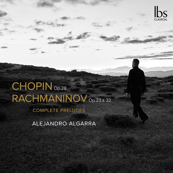 Alejandro Algarra – Chopin & Rachmaninoff: Complete Preludes (2022) [FLAC 24bit/96kHz]