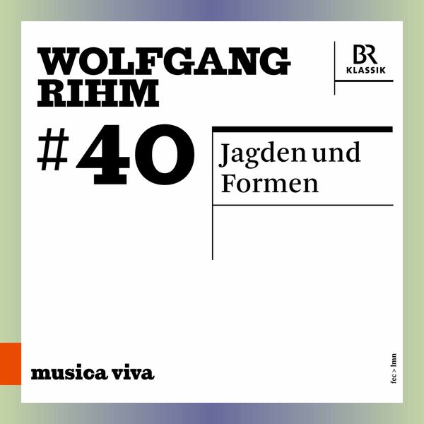 Bavarian Radio Symphony Orchestra & Franck Ollu - Wolfgang Rihm, Vol. 40 (2022) [FLAC 24bit/48kHz]