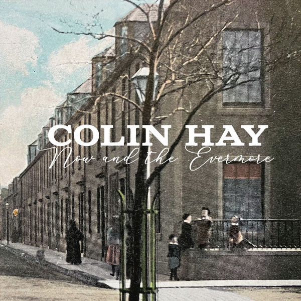 Colin Hay - Now and the Evermore (2022) [FLAC 24bit/96kHz]