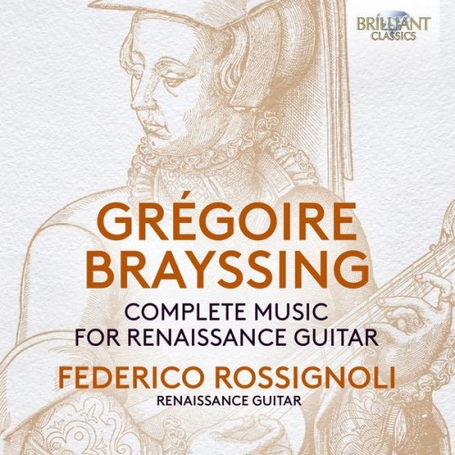 Federico Rossignoli – Brayssing: Complete Music for Renaissance Guitar (2022) [FLAC 24bit, 48 kHz]