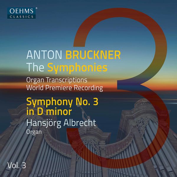 Hansjörg Albrecht – The Bruckner Symphonies, Vol. 3 – Organ Transcriptions (2022) [Official Digital Download 24bit/96kHz]