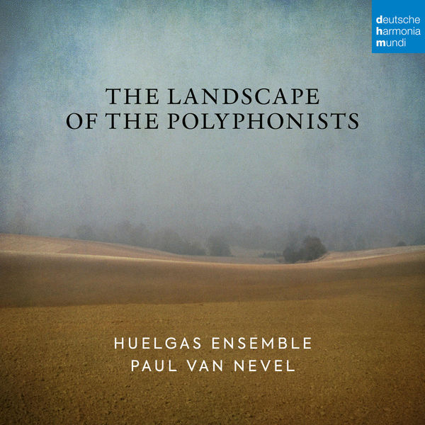 Huelgas Ensemble & Paul Van Nevel – The Landscape of the Polyphonists (2022) [Official Digital Download 24bit/96kHz]
