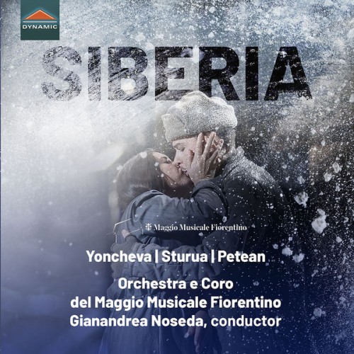 Orchestra Del Maggio Musicale Fiorentino, George Petean, Giorgi Sturua, Sonya Yoncheva – Giordano: Siberia (Live) (2022) [FLAC, 24bit, 48 kHz]