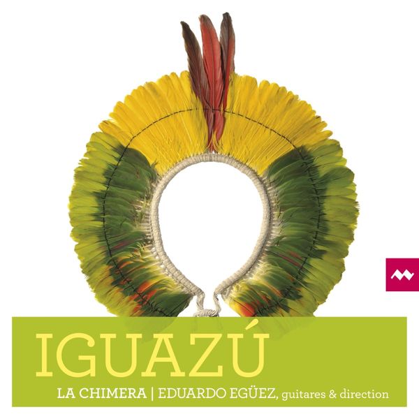 La Chimera, Eduardo Eguez, Luis Rigou, Barbara Kusa – Iguazú (2022) [Official Digital Download 24bit/44,1kHz]